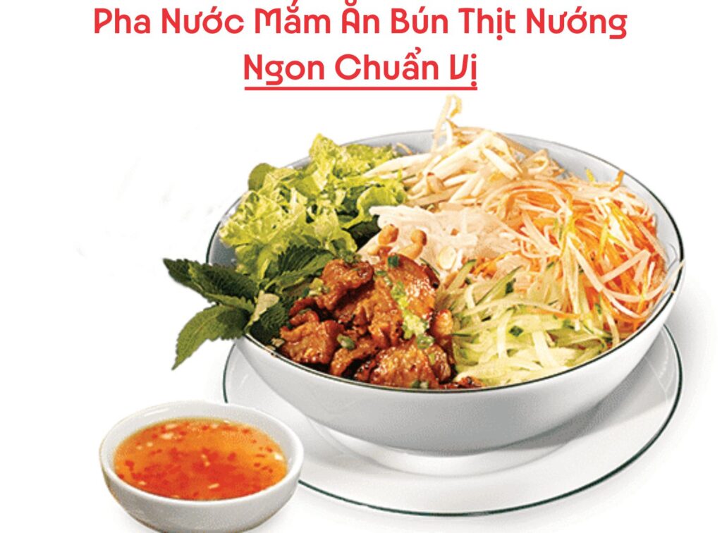 Cách Làm Nước Mắm Ăn Bún Thịt Nướng Ngon Chuẩn Vị