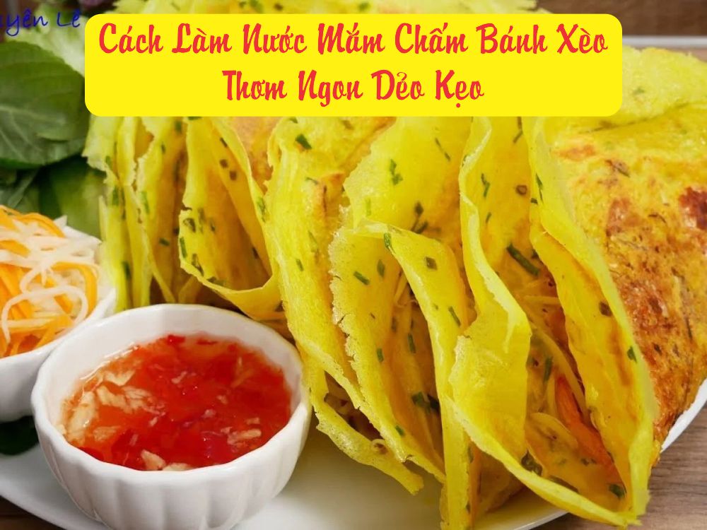 Cách Pha Nước Mắm Chấm Bánh Xèo Dẻo Sánh Kẹo